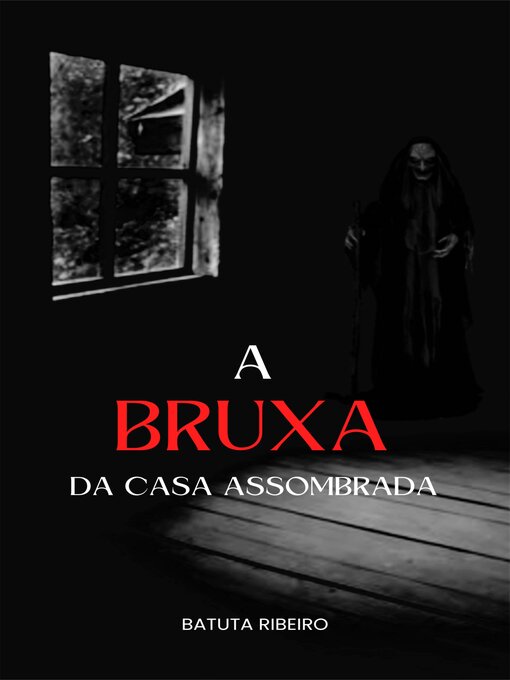 Title details for A Bruxa da Casa Assombrada by Batuta Ribeiro - Available